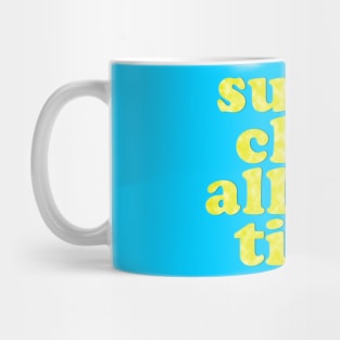 SUPER CHILL ALL THE TIME! Mug